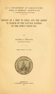 Report of a trip to India and the Orient in search of the natural enemies of the citrus white fly by Russell Sage Woglum