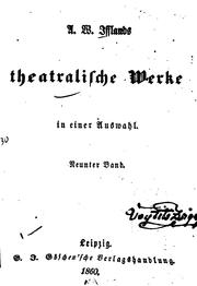 Cover of: A.w. Ifflands theatralische Werke in einer Auswahl by August Wilhelm Iffland, August Wilhelm Iffland