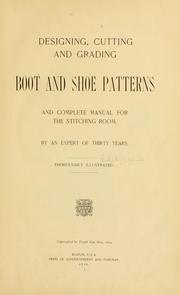 Cover of: Designing, cutting and grading boot and shoe patterns: and complete manual for the stitching room, by an expert of thirty years.