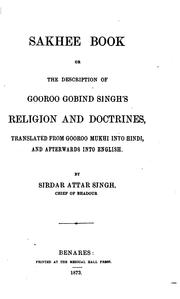 Cover of: Sakhee Book Or the Description of Gooroo Gobind Singh's Religion and ... by Attar Singh, Gobind Singh, Attar Singh, Gobind Singh