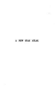 Cover of: A new star atlas for the library, the school, and the observatory: In Twelve Circular Maps (with ...