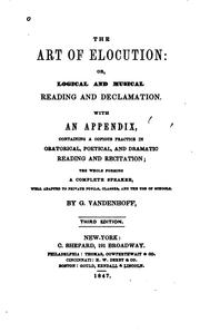 Cover of: The Art of Elocution: Or, Logical and Musical Reading and Declamation. With ... by George Vandenhoff, George Vandenhoff