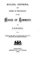 Cover of: Rules, Orders and Forms of Proceeding of the House of Commons of Canada ... by Canada. Parliament. House of Commons., Parliament, House of Commons, Canada