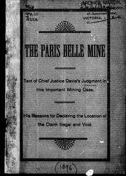 Cover of: The Paris Belle mine: text of Chief Justice Davie's judgment in this important mining case : his reasons for declaring the location of the claim illegal and void.