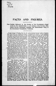 Cover of: Facts and figures: mass meeting addressed by the premier at New Westminster : equal justice by the administration to all sections of the province alike clearly proved, Parliament Buildings and redistribution policy of the government triumphantly vindicated.