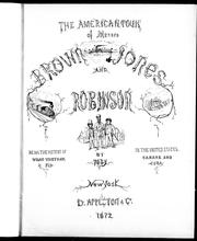 Cover of: The American tour of Messrs. Brown, James and Robinson: being the history of what they saw, & did in the United States, Canada and Cuba