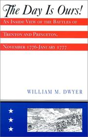 Cover of: The day is ours!: an inside view of the battles of Trenton and Princeton, November 1776-January 1777