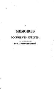 Cover of: Mémoires et documents inédits pour servir à l'histoire de la Franche-Comté