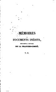 Cover of: Mémoires et documents inédits pour servir à l'histoire de la Franche-Comté