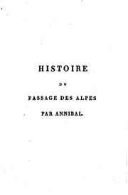 Cover of: Histoire du passage des Alpes par Annibal: dans laquelle on détermine d'une ...