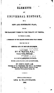 Cover of: Elements of Universal History: On a New and Systematic Plan: from the ... by Henry White, John Seely Hart