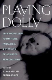 Cover of: Playing dolly: technocultural formations, fantasies, and fictions of assisted reproduction