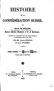 Cover of: Histoire de la Confédération suisse by Johannes von Müller , Johann Jakob Hottinger, Robert Glutz -Blotzheim, Louis Vulliemin, Charles Monnard