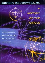 Cover of: A history of the circle: mathematical reasoning and the physical universe