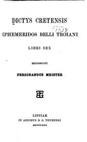 Cover of: Ephemeridos belli Troiani libri sex recognovit Ferdinandus Meister by Dictys Cretensis, Ferdinand Otto Meister