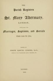 Cover of: The parish registers of St. Mary Aldermarry, London, containing the marriages, baptisms, and burials from 1558 to 1754. by St. Mary, the Virgin, Aldermanbury (Church : London, England)