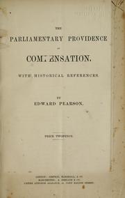 Cover of: The parliamentary providence of compensation by Pearson, Edward., Pearson, Edward.