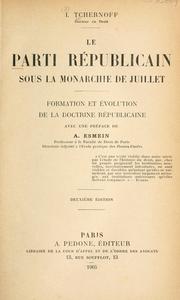 Cover of: Le parti républicain sous la monarchie de juillet: formation et évolution de la doctrine républicaine, avec une préface de A. Esmein...