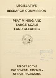 Cover of: Peat mining and large-scale land clearing | North Carolina. General Assembly. Legislative Research Commission.