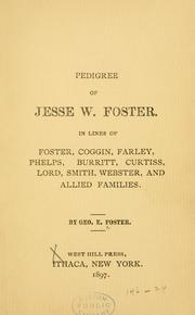 Cover of: Pedigree of Jesse W. Foster: in lines of Foster, Coggin, Farley, Phelps, Burritt, Curtiss, Lord, Smith, Webster, and allied families.