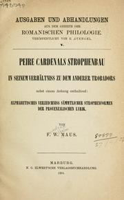 Cover of: Peire Cardenals Strophenbau in seinem Verhältniss zu dem anderer Trobadors nebst einem Anhang: enthaltend: Alphabetisches Verzeichniss sämmtlicher Strophenformen der provenzalischen Lyrik.