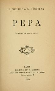 Cover of: Pepa: comédie en trois actes [par] H. Meilhac & L. Ganderax.
