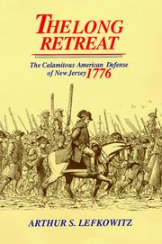 Cover of: The long retreat: the calamitous American defense of New Jersey, 1776