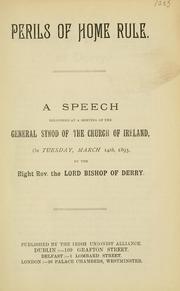 Cover of: Perils of home rule: a speech delivered at a meeting of the General Synod of the Church of Ireland, on Tuesday, March 14th, 1893