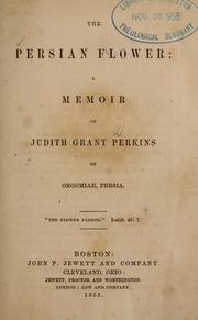 Cover of: The Persian flower: a memoir of Judith Grant Perkins of Oroomiah, Persia