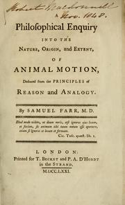 Cover of: A philosophical enquiry into the nature, origin, and extent, of animal motion: deduced from the principles of reason and analogy