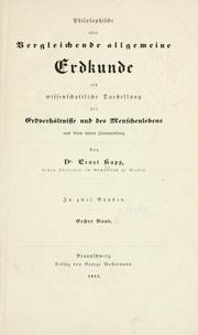 Cover of: Philosophische oder vergleichende allgemeine Erdkunde als wissenschaftliche Darstellung der Erdverhältnisse und des Menschelebens nach ihrem inneren Zusammenhang.