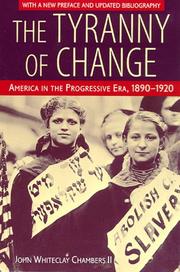 Cover of: The tyranny of change: America in the Progressive Era, 1890-1920