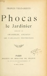 Cover of: Phocas le jardinier: prédédé de Swanhilde; Ancaeus; Les fiançailles d'Euphrosine.