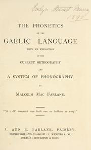 Cover of: The phonetics of the Gaelic language: with an exposition of the current orthography and a system of phonography