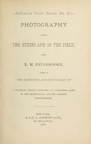 Cover of: Photography in the studio and in the field: a practical manual designed as a companion alike to the professional and the amateur photographer