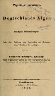Cover of: Phycologia Germanica: d.i. Deutschlands Algen in bündigen Beschreibungen. Nebst einer Anleitung zum Untersuchen und Bestimmen dieser Gewächse für Anfänger.