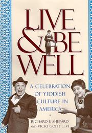Cover of: Live & Be Well: A Celebration of Yiddish Culture in America from the First Immigrants to the Second World War