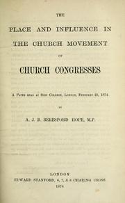 Cover of: The place and influence in the church movement of church congresses: a paper read at Sion College, London, February 25, 1874