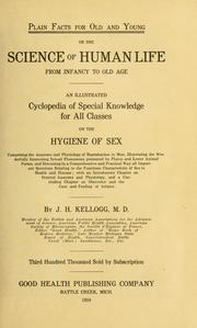 Cover of: Plain facts for old and young, or, The science of human life from infancy to old age: an illustrated cyclopedia of special knowledge for all classes on the hygiene of sex ...
