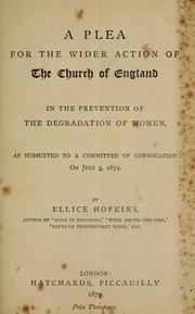 Cover of: plea for the wider action of the Church of England, in the prevention of the degradation of women: as submitted to a committee of Convocation on July 3, 1879