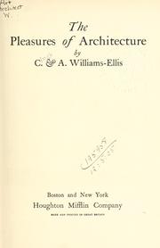 The pleasures of architecture by Clough Williams-Ellis, Amabel William-Ellis