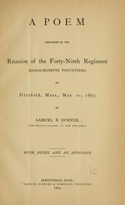 Cover of: A poem delivered at the reunion of the Forty-ninth regiment, Massachusetts volunteers, at Pittsfield, Mass., May 21, 1867. by Samuel B. Sumner