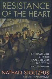 Cover of: Resistance of the Heart: Intermarriage and the Rosenstrasse Protest in Nazi Germany