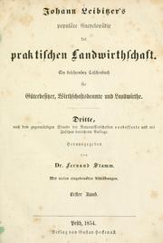 Cover of: Populäre Encyclopädie der praktischen Landwirthschaft: ein belehrendes Taschenbuch für Güterbesitzer, Wirthschaftsbeamte und Landwirthe.  3. nach dem gegenwärtigen Stande der Naturwissenschaften verb. und mit Zusätzen bereicherte Aufl.  Hrsg. von Fernand Stamm.