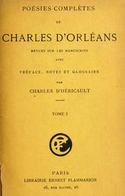 Cover of: Poésies complètes de Charles d'Orléans, revues sur les manuscrits avec préface, notes et glossaire par Charles d'Héricault