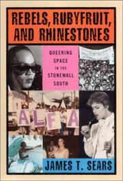 Cover of: Rebels, Rubyfruit, and Rhinestones: Queering Space in the Stonewall South