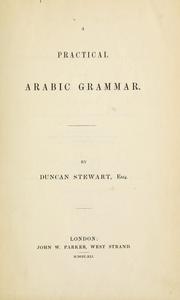 Cover of: A practical Arabic grammar. by Duncan Stewart