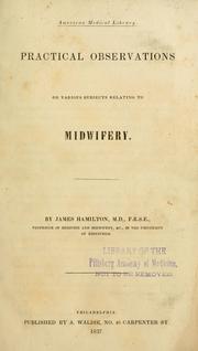 Cover of: Practical observations on various subjects relating to midwifery