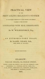 Cover of: A practical view of the prevailing religious system of professed Christians, in the higher and middle classes ... by William Wilberforce