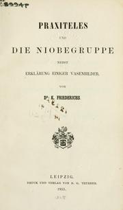 Cover of: Praxiteles und die Niobegruppe by Karl Friederichs
